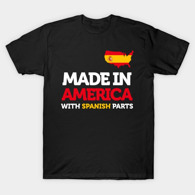 Made in America with Spanish Parts Amazing Spain Funny Gift T-Shirt by smartrocket